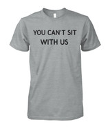 You can't sit with us