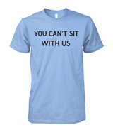 You can't sit with us
