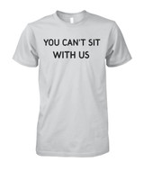 You can't sit with us