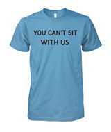 You can't sit with us
