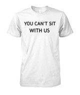 You can't sit with us