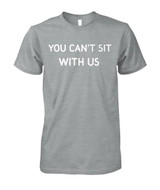 You can't sit with us