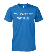 You can't sit with us