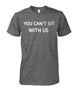 You can't sit with us