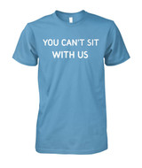 You can't sit with us