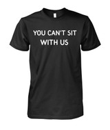 You can't sit with us