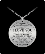 To My Granddaughter  Necklace From Grandpa, You Are The Most Beautiful Thing I Keep Inside My Mind And My Heart . . . To My Granddaughter  Necklace From Grandpa, You Are The Most Beautiful Thing I Keep Inside My Mind And My Heart . . .