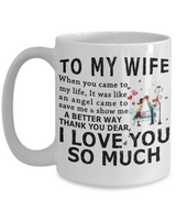 To my wife:mug for wife,coffee mug for wife,valentine gift for wife,special mug for wife,amazing gift for wife,birthday gift for wife,husband and wife mug,best valentine gift for wife