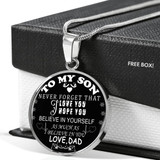To My Son Luxury Necklace " Never Forget That I Love You I Hope You Believe In Yourself As Much As I Believe In You  203SS