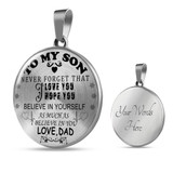 To My Son Luxury Necklace " Never Forget That I Love You I Hope You Believe In Yourself As Much As I Believe In You  203SS SO