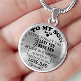To My Son Luxury Necklace " Never Forget That I Love You I Hope You Believe In Yourself As Much As I Believe In You  203SS SO