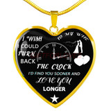 To my wife: I wish i could turn back the clock i'd find you sooner 155fwsn