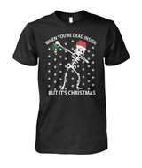 T- Shirt For Christmas - When You're Dead Inside But It's Christmas