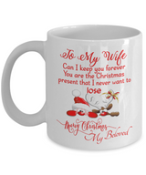To my wife: Gift for Christmas 2018, Christmas gift ideas for wife, Merry Christmas, wife coffee mug, to my wife coffee mug, best gifts for wife, birthday gifts for wife, husband and wife coffee mug 524