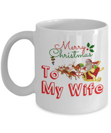 To my wife: Gift for Christmas 2018, Christmas gift ideas for wife, Merry Christmas, wife coffee mug, to my wife coffee mug, best gifts for wife, birthday gifts for wife, husband and wife coffee mug 523