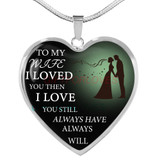 To my wife: I loved you then, I love you still To my wife: I loved you then, I love you still