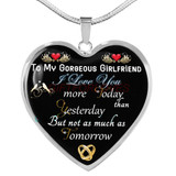 To my gorgeous girlfriend: I love you today than yesterday. But not as much as tomorrow