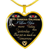 To my gorgeous girlfriend: I love you today than yesterday. But not as much as tomorrow