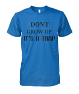 Don't grow up. It's a trap