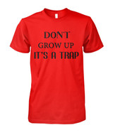 Don't grow up. It's a trap