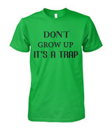 Don't grow up. It's a trap