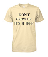 Don't grow up. It's a trap