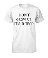 Don't grow up. It's a trap