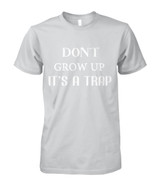 Don't grow up. It's a trap