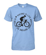 Racing is life anything before or after is