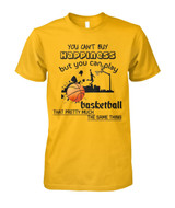 You can't buy happiness but you can play basketball that pretty much...