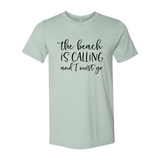 The Beach Is Calling And I Must Go Shirt