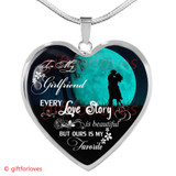 To My Girlfriend Luxury Necklace: Every Love Story Is Beautiful But Ours Is My Favorite 472GFS To My Girlfriend Luxury Necklace: Every Love Story Is Beautiful But Ours Is My Favorite 472GFS