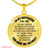 To My Boyfriend Luxury Necklace: Necklace For Boyfriend, "You Are My Best Friend, My Greatest Support, My Biggest Comfort, My Strongest Motivation, My Truest Smile, My Deepest Love, My Favorite, My Forever. You Have Me Entirely"548BFO To My Boyfriend Luxury Necklace: Necklace For Boyfriend, "You Are My Best Friend, My Greatest Support, My Biggest Comfort, My Strongest Motivation, My Truest Smile, My Deepest Love, My Favorite, My Forever. You Have Me Entirely"548BFO
