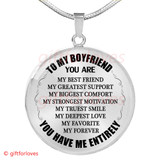 To My Boyfriend Luxury Necklace: Necklace For Boyfriend, "You Are My Best Friend, My Greatest Support, My Biggest Comfort, My Strongest Motivation, My Truest Smile, My Deepest Love, My Favorite, My Forever. You Have Me Entirely"548BFO To My Boyfriend Luxury Necklace: Necklace For Boyfriend, "You Are My Best Friend, My Greatest Support, My Biggest Comfort, My Strongest Motivation, My Truest Smile, My Deepest Love, My Favorite, My Forever. You Have Me Entirely"548BFO