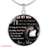 To My Son Luxury Necklace: Idea Gift For Him, Best Gift For Son From Mom, Son And Mom Necklace "I Will Love You Forever, I Will Like You For Always"394SS