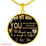 To My Son Luxury Necklace: Idea Birthday Gift For Son, "You Are Strength, You Are My Life, You Are My Everything"334SG