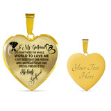 To My Girlfriend Luxury Necklace: I Don’t Need The Whole World To Love Me I Just Need That One Person And I Am Pround To Say That Special Person Is You 491WSO To My Girlfriend Luxury Necklace: I Don’t Need The Whole World To Love Me I Just Need That One Person And I Am Pround To Say That Special Person Is You 491WSO