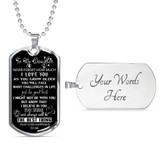To My Daughter Dog Tag: Never Foget How Much I Love You  18DABS