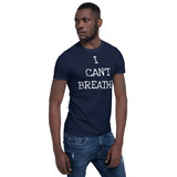 I Can't Breathe Short-Sleeve Unisex T-Shirt