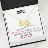 Collection Mom - Mom You Have Love Me - Infinity Hearts Necklace