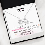 Collection Mom - Mom You Have Love Me - Infinity Hearts Necklace