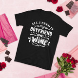 All I Need Is My BoyFriend and Wine T-Shirt