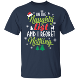 On The Naughty List And I Regret Nothing T Shirt Christmas