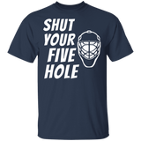 Shut Your Five Hole Funny Cool Hockey Goalie Player T Shirt