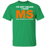 I'm Not Drunk I Have MS Okay Maybe I'm A 'Lil Drunk Shirt