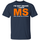 I'm Not Drunk I Have MS Okay Maybe I'm A 'Lil Drunk Shirt