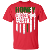 Honey Ive Got Your Six Shirts