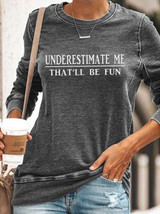 Underestimate Me That'll Be Fun T-shirt