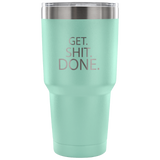 30 Ounce Vacuum Tumbler-GET. SHIT. DONE. Travel Mug