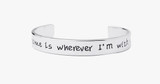 Home Is Wherever I Am With You Bangle